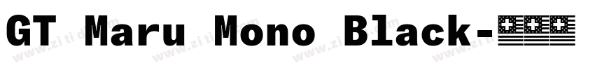 GT Maru Mono Black字体转换 GT Maru Mono Black字体转换